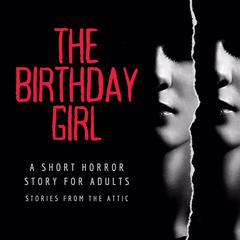 The Birthday Girl Audiobook, by Stories From The Attic