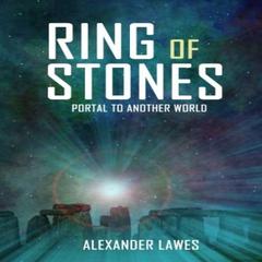 Ring of Stones: Portal to Another World Audiobook, by Alexander Lawes