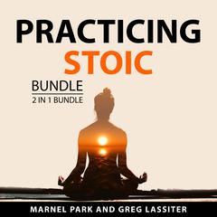 Practicing Stoic Bundle, 2 in 1 Bundle Audiobook, by Greg Lassiter
