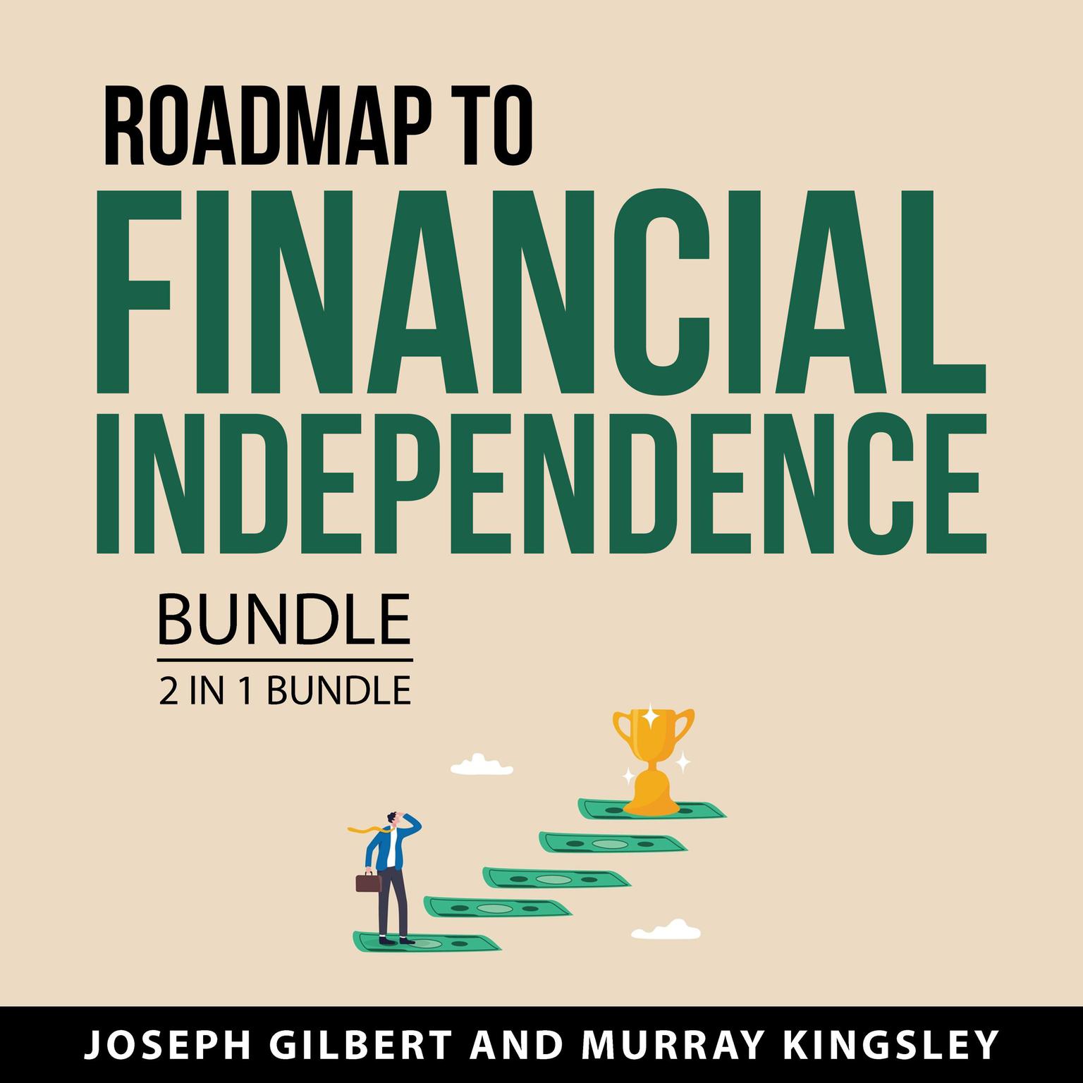 Road Map to Financial Independence Bundle, 2 in 1 Bundle Audiobook, by Joseph Gilbert
