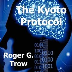 The Kyoto Protocol Audiobook, by Roger G Trow