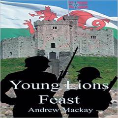 Young Lions Feast Audiobook, by Andrew Mackay