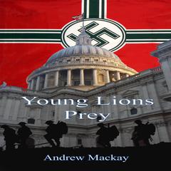 Young Lions Prey Audiobook, by Andrew Mackay