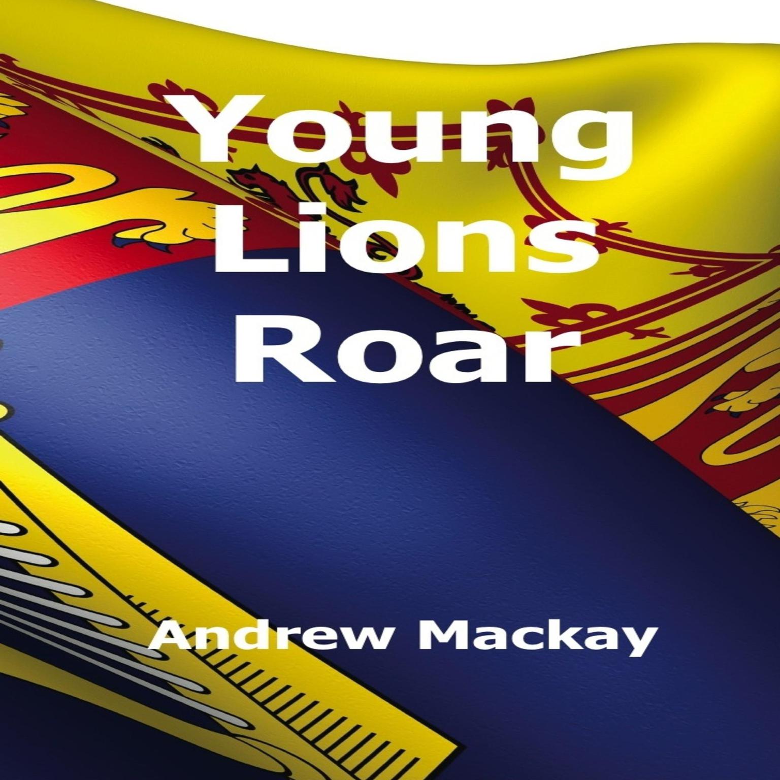 Young Lions Roar Audiobook, by Andrew Mackay