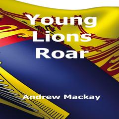 Young Lions Roar Audiobook, by Andrew Mackay