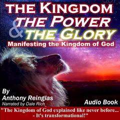 The Kingdom, the Power & the Glory Audiobook, by Anthony Reinglas