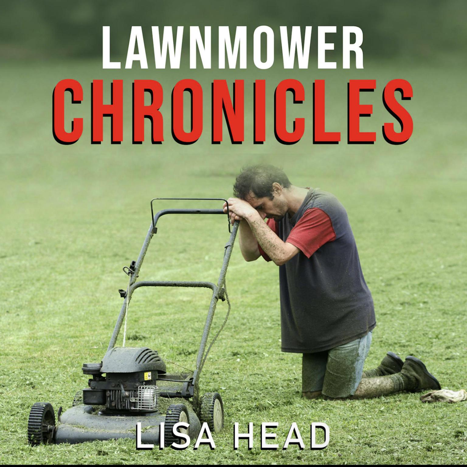 Lawnmower Chronicles Audiobook, by Lisa Head