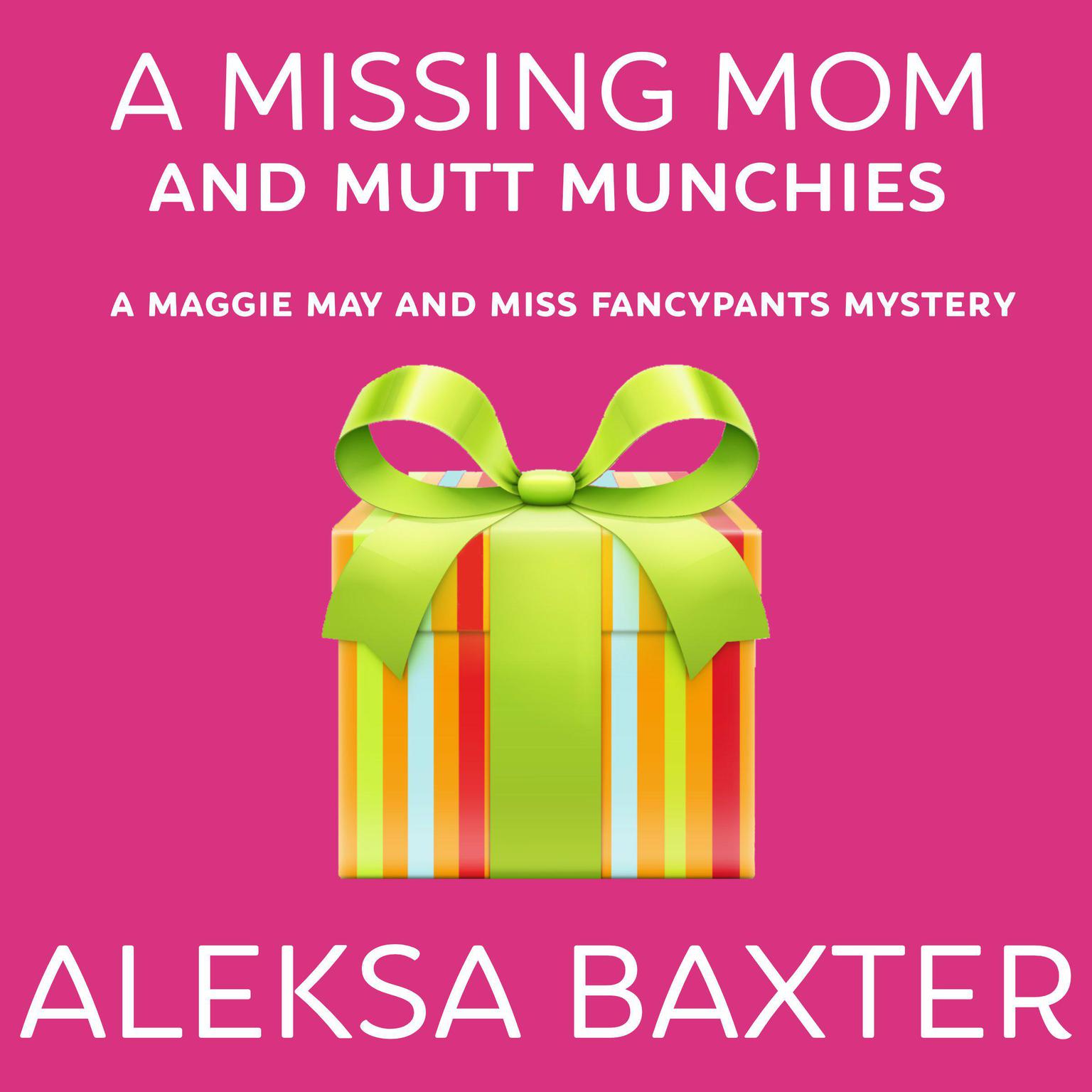 A Missing Mom and Mutt Munchies Audiobook, by Aleksa Baxter