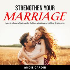 Strengthen Your Marriage Audiobook, by Andie Cardin