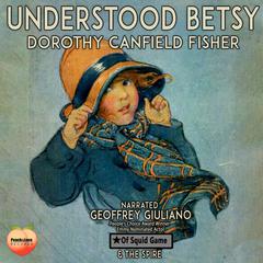 Understood Betsy Audiobook, by Dorothy Canfield Fisher
