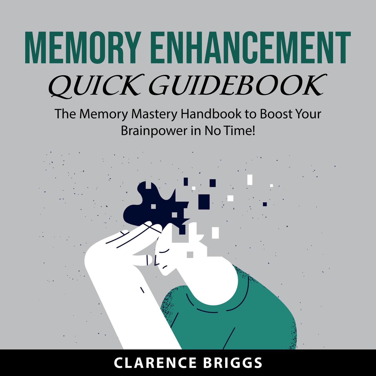Memory Enhancement Quick Guidebook Audiobook, by Clarence Briggs