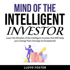 Mind of the Intelligent Investor Audiobook, by Lloyd Foster