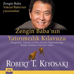Zengin Baba’nin Yatirimcilik Kilavuzu Audiobook, by Robert T. Kiyosaki
