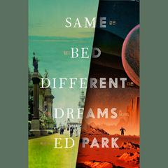 Same Bed Different Dreams: A Novel Audiobook, by Ed Park