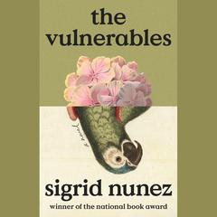 The Vulnerables: A Novel Audiobook, by Sigrid Nunez