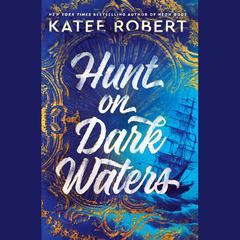 Hunt on Dark Waters Audiobook, by Katee Robert