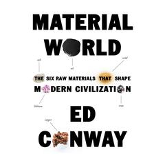 Material World: The Six Raw Materials That Shape Modern Civilization Audiobook, by 