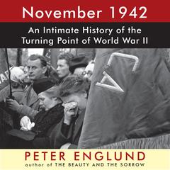 November 1942: An Intimate History of the Turning Point of World War II Audiobook, by Peter Englund