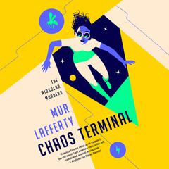 Chaos Terminal Audiobook, by Mur Lafferty
