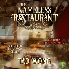 The Nameless Restaurant: A Cozy Cooking Fantasy Audiobook, by Tao Wong