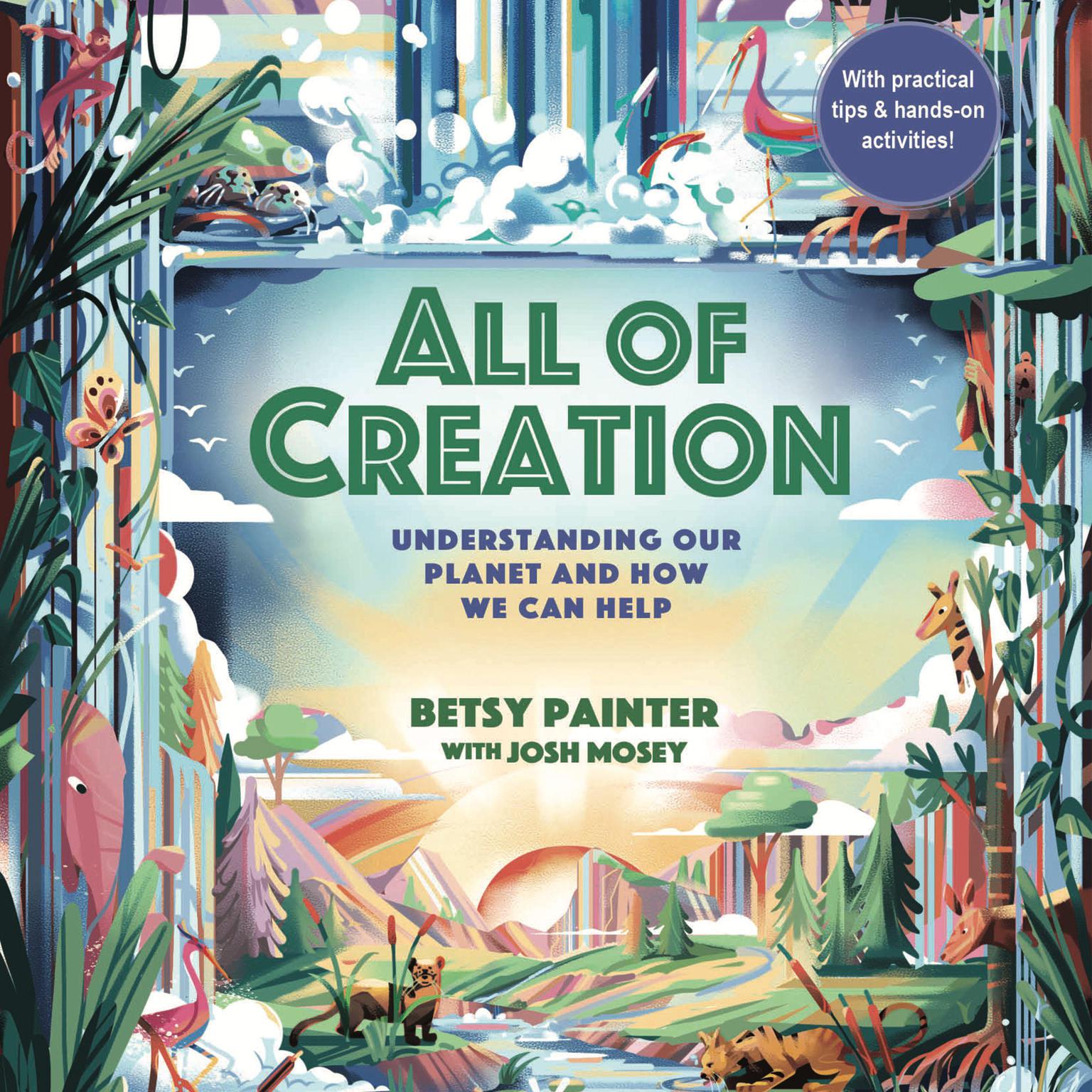 All of Creation: Understanding God’s Planet and How We Can Help Audiobook, by Betsy Painter