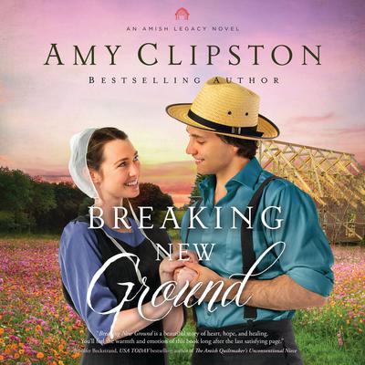 Breaking New Ground Audiobook, by Amy Clipston