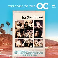 Welcome to the O.C.: The Oral History Audiobook, by Alan Sepinwall