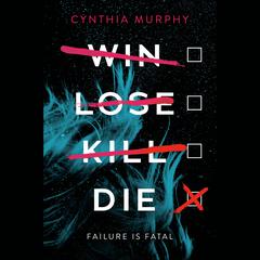 Win Lose Kill Die Audiobook, by Cynthia Murphy