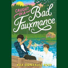 Caught in a Bad Fauxmance Audiobook, by Elle Gonzalez Rose