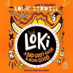 Loki: A Bad Gods Guide to Being Good Audiobook, by Louie Stowell