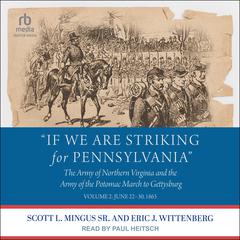 If We Are Striking for Pennsylvania: The Army of Northern Virginia and the Army of the Potomac March to Gettysburg: Volume 2: June 22-30, 1863 Audiobook, by Eric J. Wittenberg