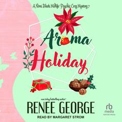 Aroma Holiday Audiobook, by Renee George