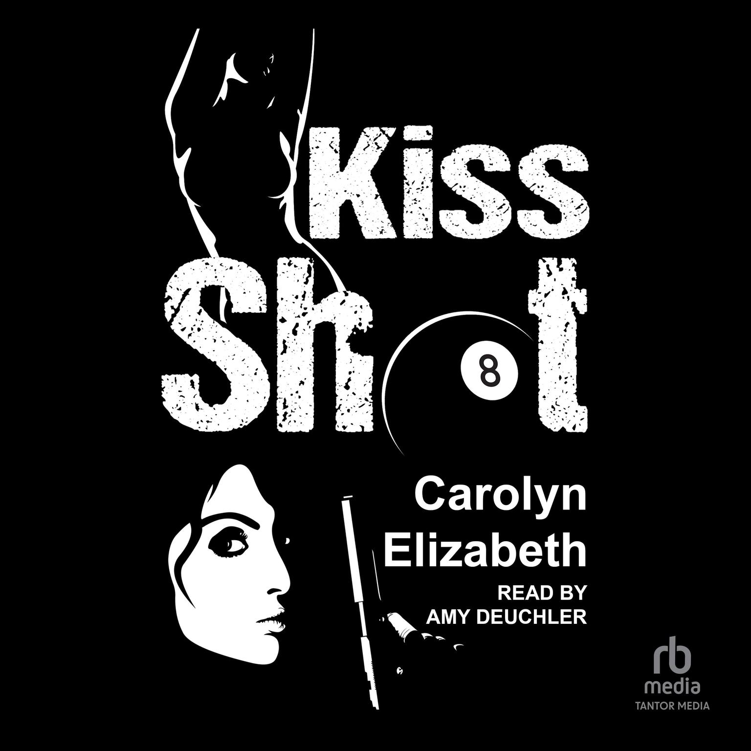 Kiss Shot Audiobook, by Carolyn Elizabeth