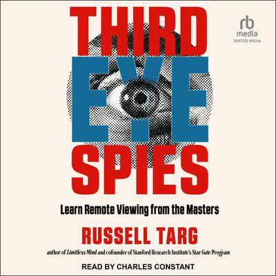 Third Eye Spies: Learn Remote Viewing from the Masters Audiobook, by Russell Targ
