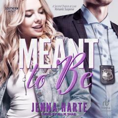 Meant to Be: A Second Chance at Love Romantic Suspense Audiobook, by Jenna Harte