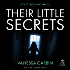 Their Little Secrets Audiobook, by Vanessa Garbin