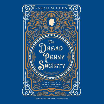 The Dread Penny Society: The Complete Penny Dreadful Collection Audiobook, by Sarah M. Eden