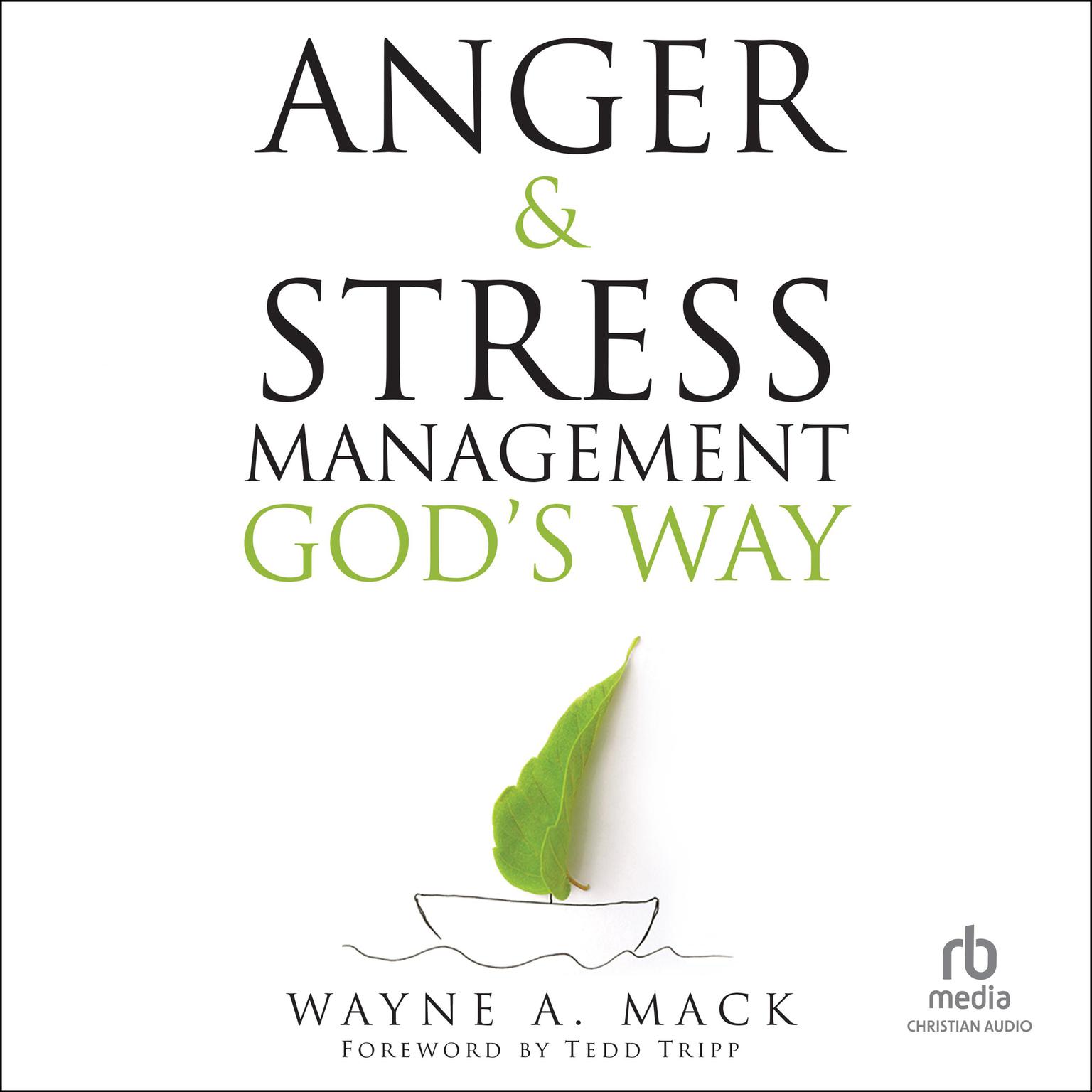 Anger and Stress Management Gods Way Audiobook, by Wayne A. Mack