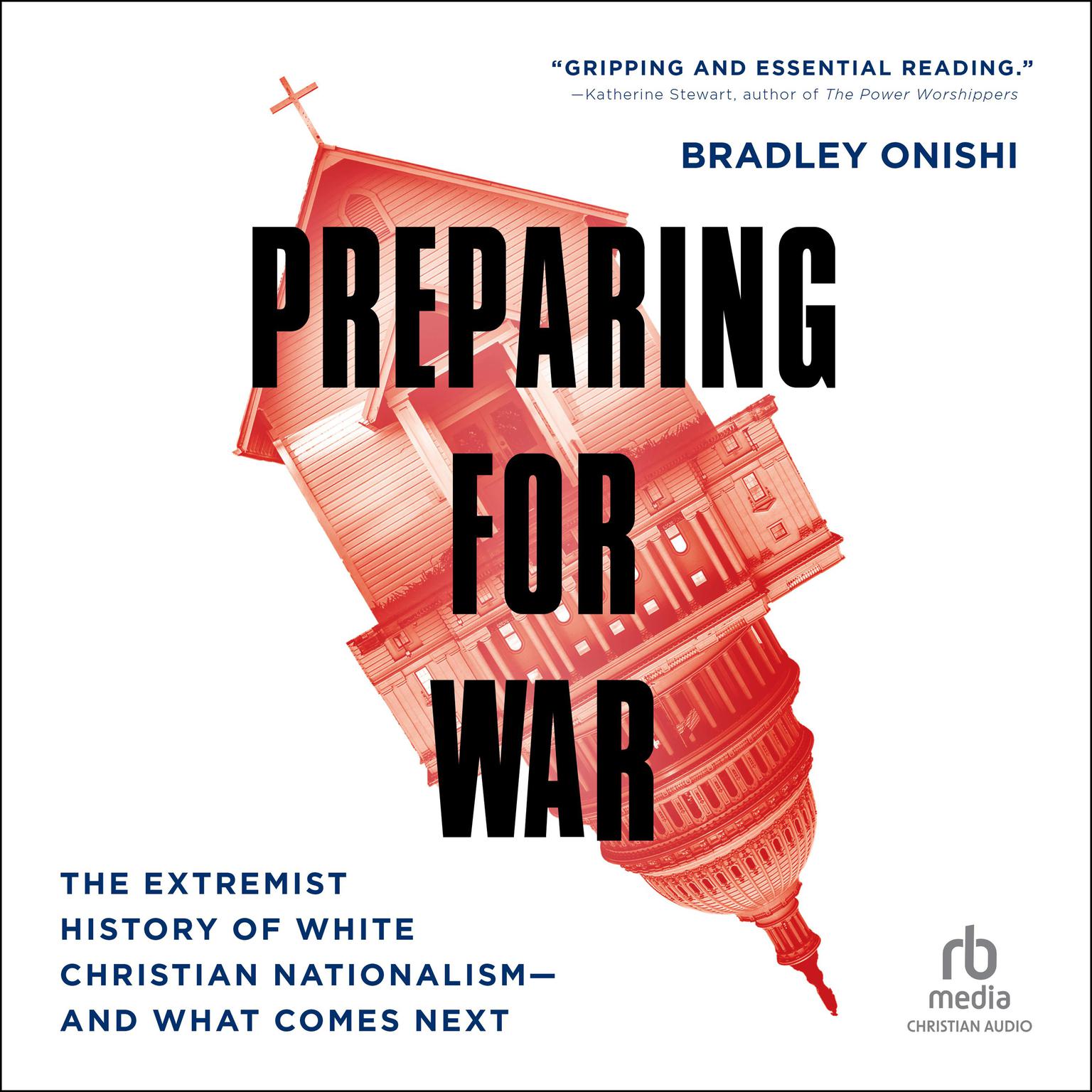 Preparing for War: The Extremist History of White Christian Nationalism—and What Comes Next Audiobook, by Bradley Onishi