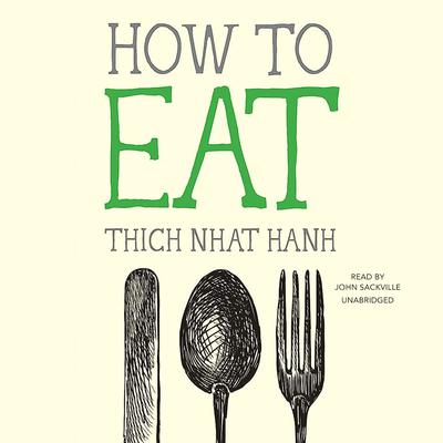 How to Eat Audiobook, by Thich Nhat Hanh