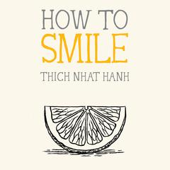 How to Smile Audiobook, by Thich Nhat Hanh