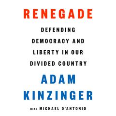 Renegade: Defending Democracy and Liberty in Our Divided Country Audiobook, by 