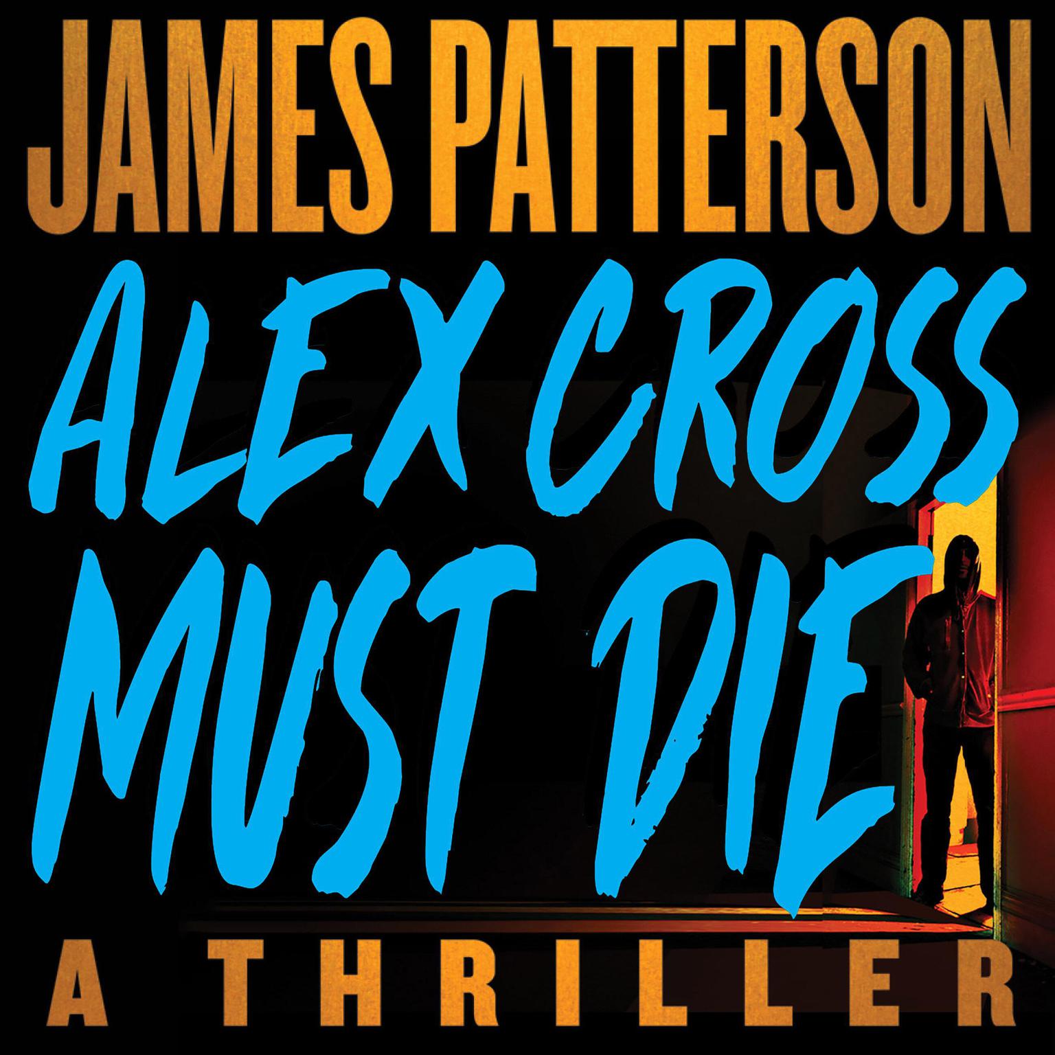 Alex Cross Must Die: A Thriller Audiobook, by James Patterson