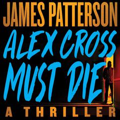 Alex Cross Must Die Audiobook, by James Patterson