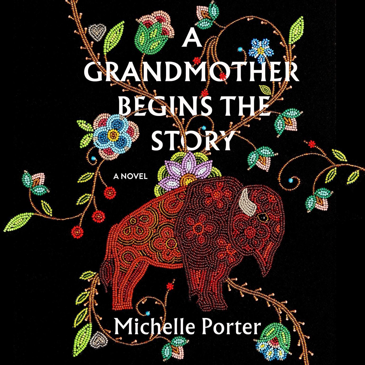 A Grandmother Begins the Story Audiobook, by Michelle Porter