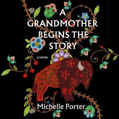 A Grandmother Begins the Story Audiobook, by Michelle Porter