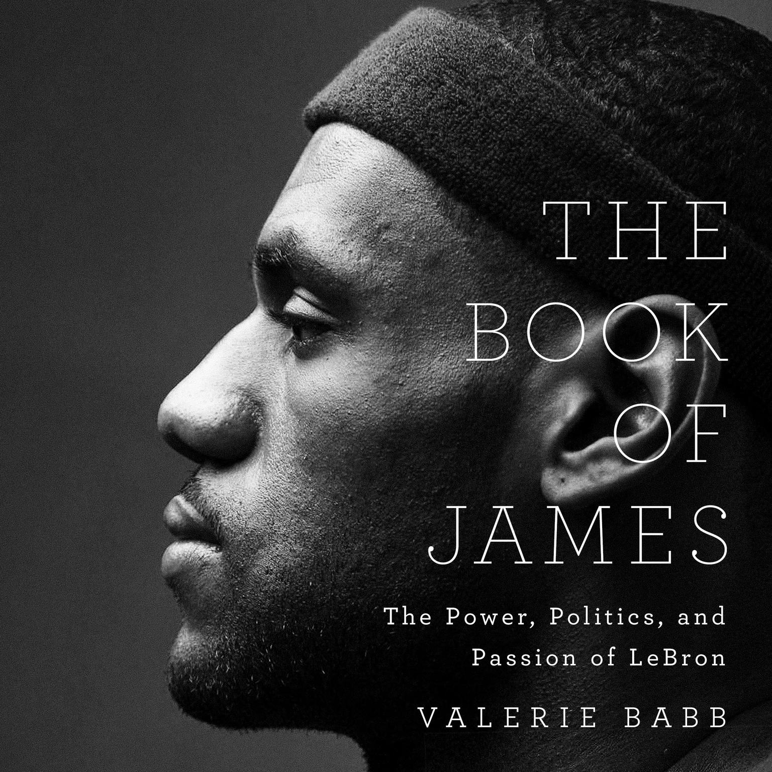 The Book of James: The Power, Politics, and Passion of LeBron Audiobook, by Valerie Babb