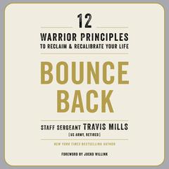 Bounce Back: 12 Warrior Principles to Reclaim and Recalibrate Your Life Audiobook, by Travis Mills