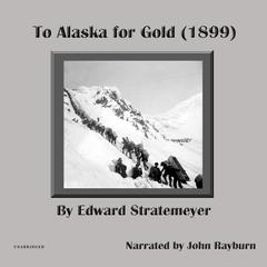 To Alaska for Gold Audiobook, by Edward Stratemeyer