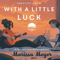 With a Little Luck Audiobook, by Marissa Meyer
